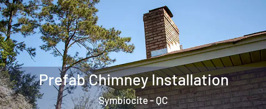  Prefab Chimney Installation Symbiocite - QC