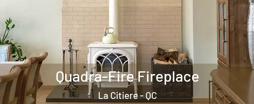  Quadra-Fire Fireplace La Citiere - QC