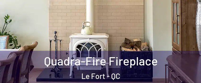  Quadra-Fire Fireplace Le Fort - QC