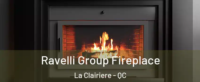 Ravelli Group Fireplace La Clairiere - QC