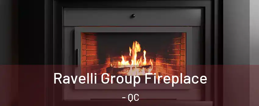  Ravelli Group Fireplace - QC