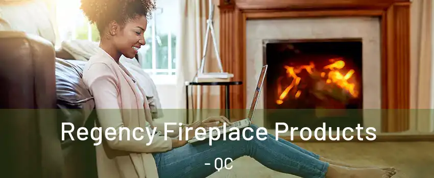  Regency Fireplace Products - QC