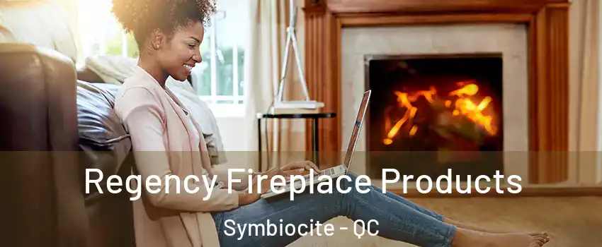  Regency Fireplace Products Symbiocite - QC