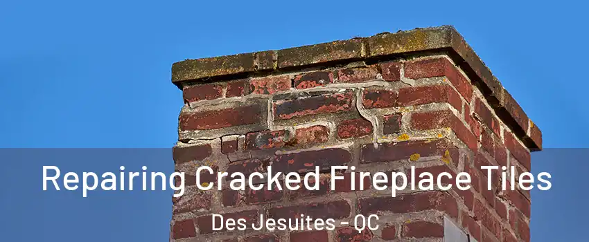  Repairing Cracked Fireplace Tiles Des Jesuites - QC