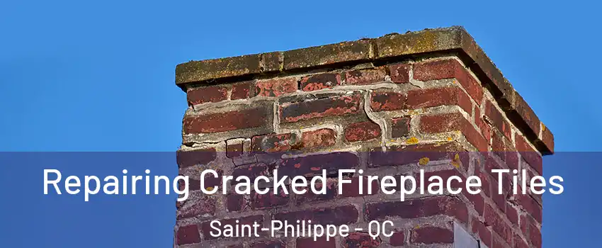  Repairing Cracked Fireplace Tiles Saint-Philippe - QC