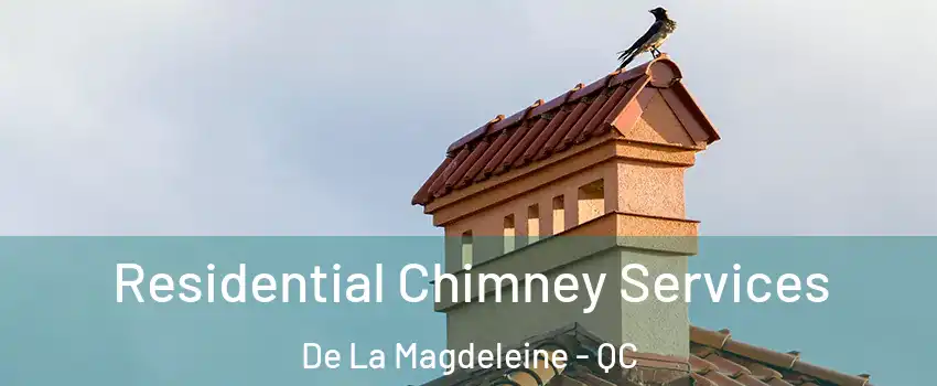 Residential Chimney Services De La Magdeleine - QC