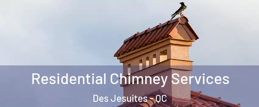  Residential Chimney Services Des Jesuites - QC