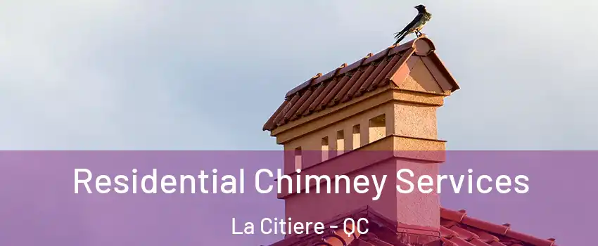  Residential Chimney Services La Citiere - QC