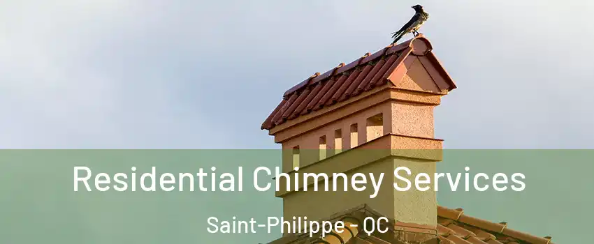Residential Chimney Services Saint-Philippe - QC