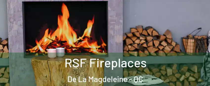  RSF Fireplaces De La Magdeleine - QC