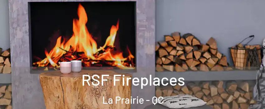  RSF Fireplaces La Prairie - QC