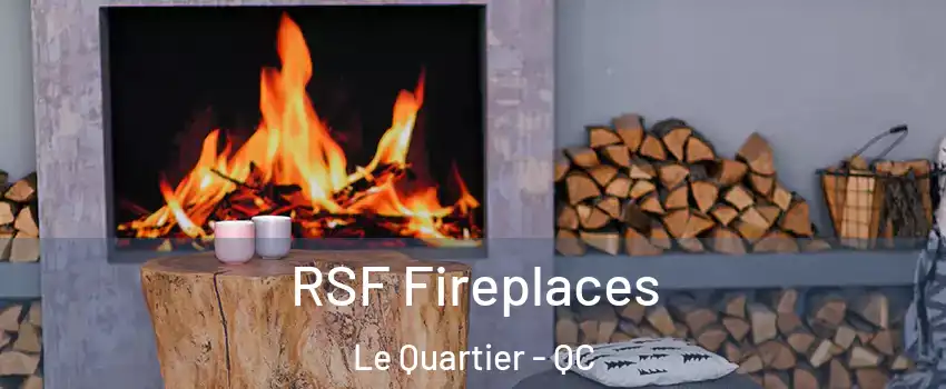  RSF Fireplaces Le Quartier - QC