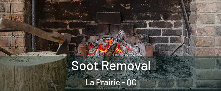  Soot Removal La Prairie - QC