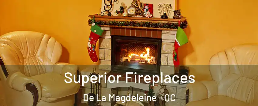  Superior Fireplaces De La Magdeleine - QC