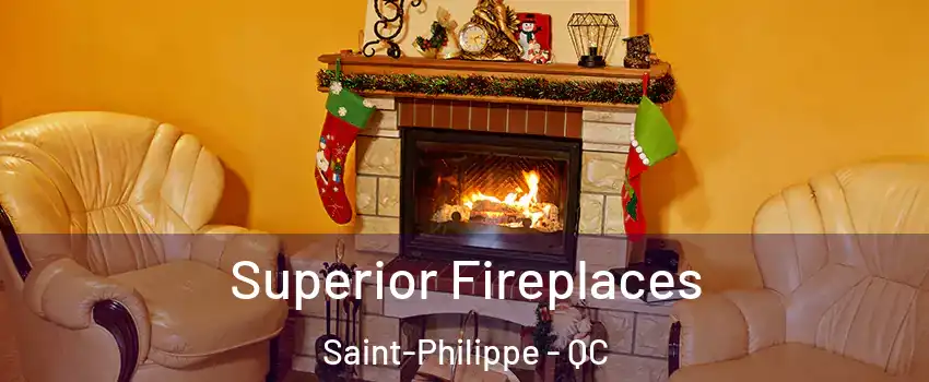 Superior Fireplaces Saint-Philippe - QC