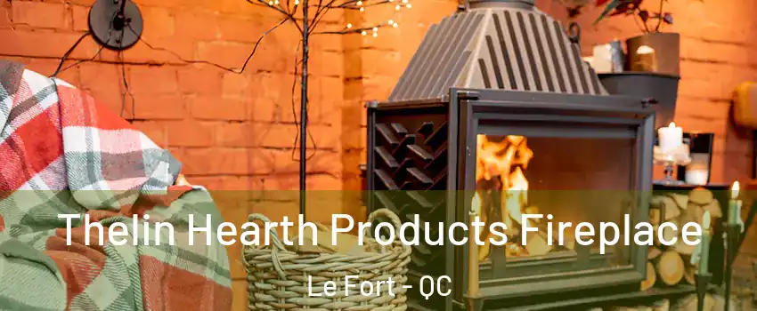  Thelin Hearth Products Fireplace Le Fort - QC