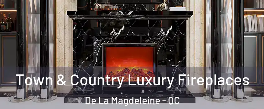  Town & Country Luxury Fireplaces De La Magdeleine - QC