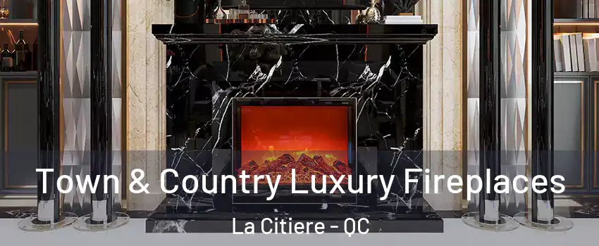  Town & Country Luxury Fireplaces La Citiere - QC