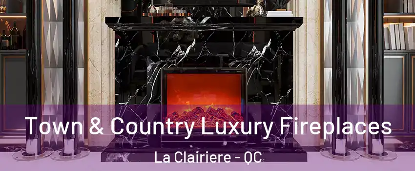  Town & Country Luxury Fireplaces La Clairiere - QC