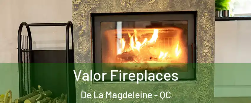  Valor Fireplaces De La Magdeleine - QC