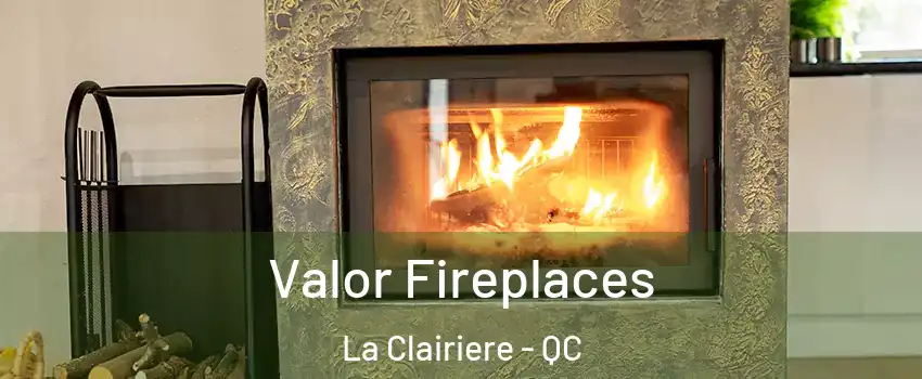  Valor Fireplaces La Clairiere - QC
