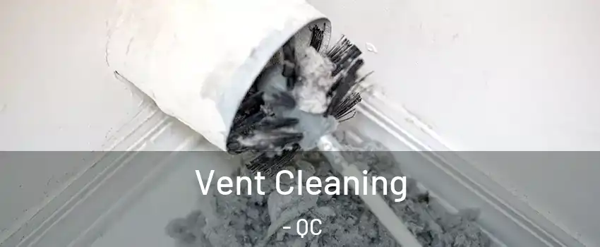  Vent Cleaning - QC