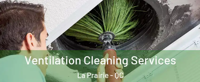  Ventilation Cleaning Services La Prairie - QC