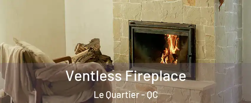 Ventless Fireplace Le Quartier - QC
