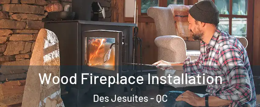  Wood Fireplace Installation Des Jesuites - QC