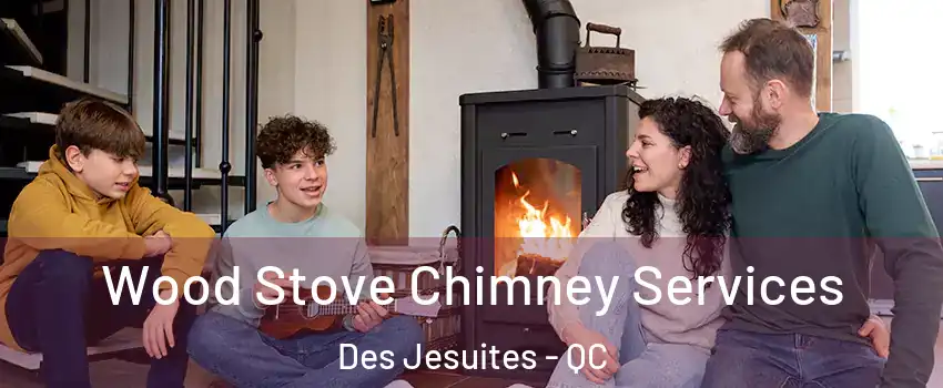  Wood Stove Chimney Services Des Jesuites - QC