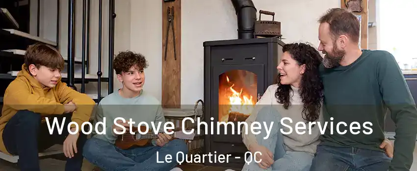  Wood Stove Chimney Services Le Quartier - QC