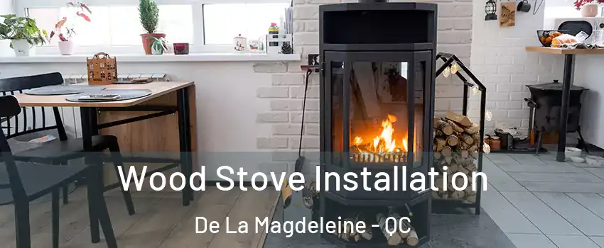  Wood Stove Installation De La Magdeleine - QC