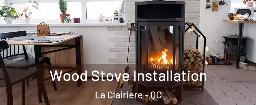  Wood Stove Installation La Clairiere - QC