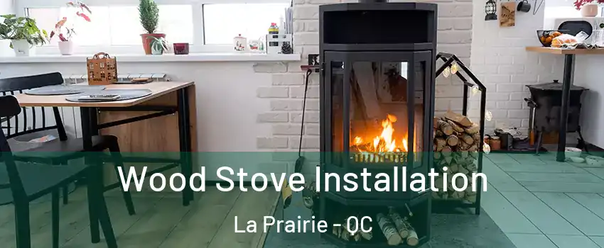  Wood Stove Installation La Prairie - QC