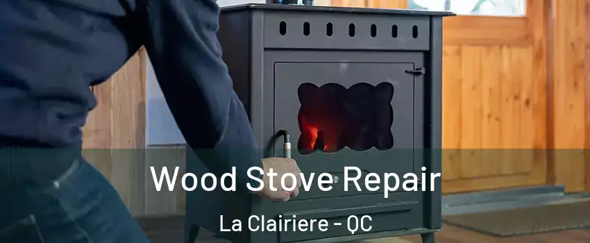  Wood Stove Repair La Clairiere - QC