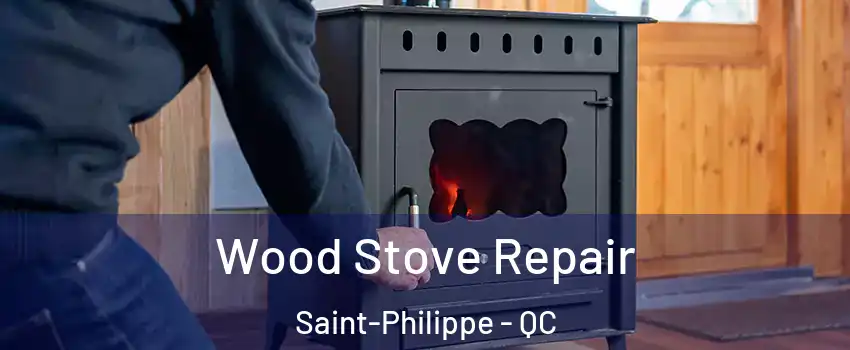  Wood Stove Repair Saint-Philippe - QC